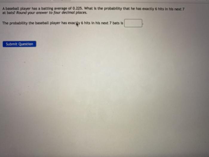 Solved A baseball player has a batting average of 0.225.