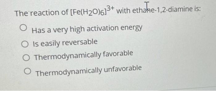 Solved The reaction of [Fe(H20)6]3+ with ethane-1,2-diamine | Chegg.com