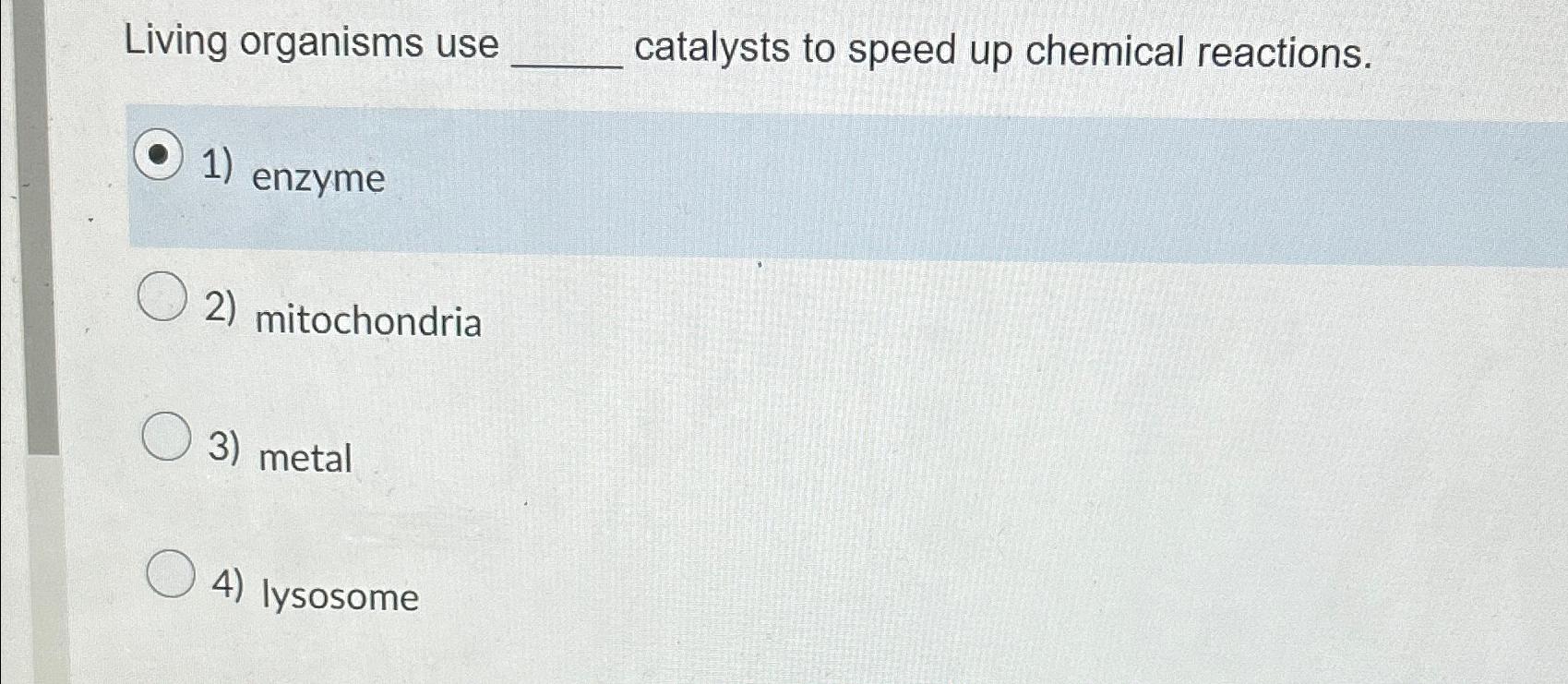 Solved Living organisms use catalysts to speed up chemical