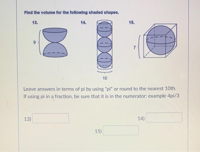Solved Find the volume for the following shaded shapes. 13. | Chegg.com