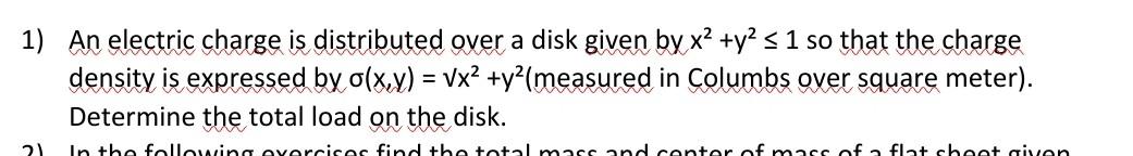 Solved 1) An electric charge is distributed over a disk | Chegg.com
