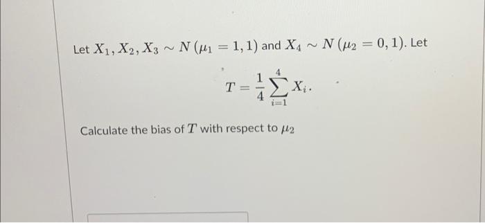 Solved Let X1 X2 X3∼n μ1 1 1 And X4∼n μ2 0 1 Let