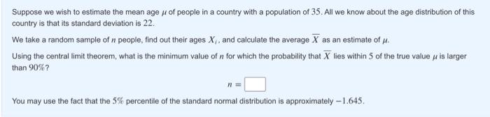 Solved Suppose we wish to estimate the mean age μ of people | Chegg.com