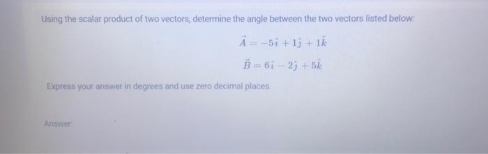 Solved Using the scalar product of two vectors, determine | Chegg.com