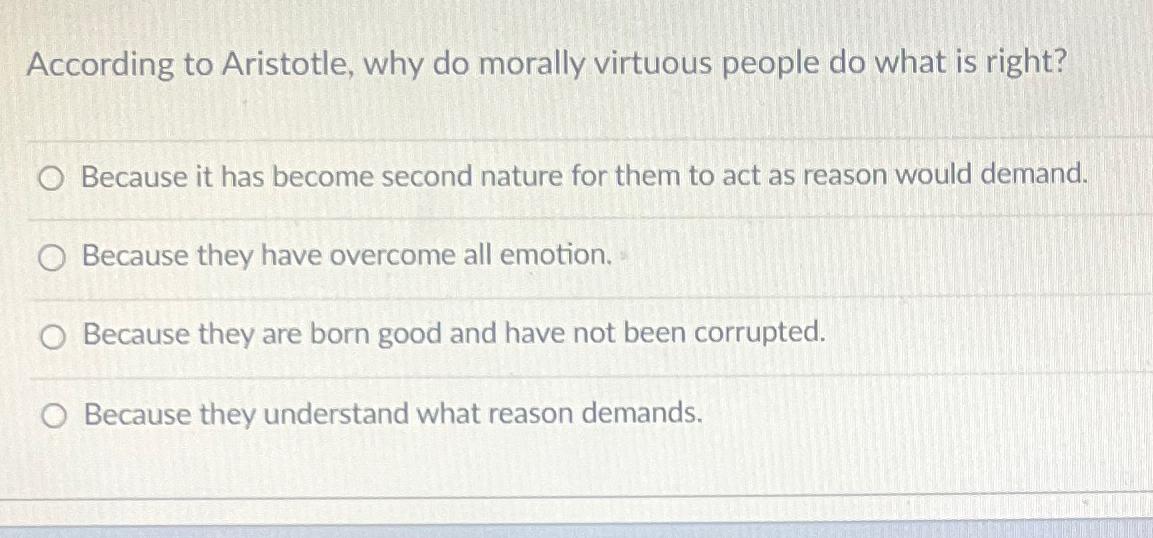 Solved According to Aristotle, why do morally virtuous | Chegg.com