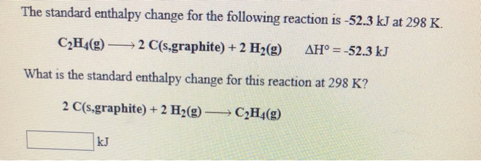 Solved The standard enthalpy change for the following Chegg