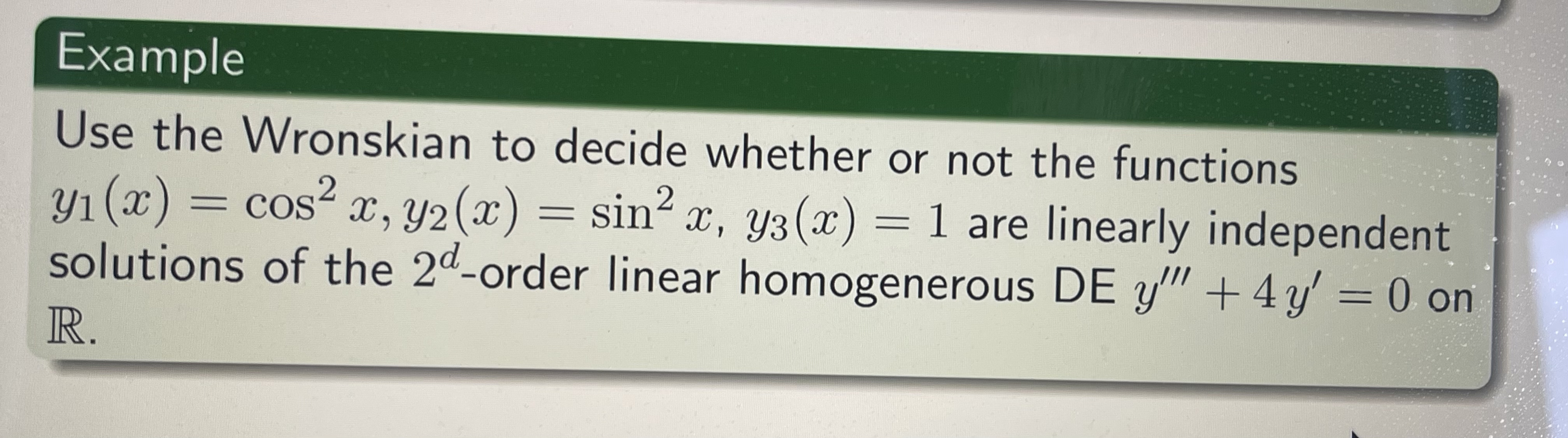 Solved ExampleUse the Wronskian to decide whether or not the | Chegg.com