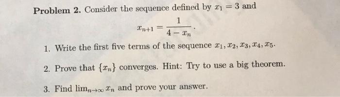 Solved Problem 2. Consider the sequence defined by 2 = 3 and | Chegg.com