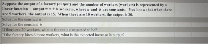 Suppose the output of a factory (output) and the number of workers (workers) is represented by a linear function output \( =a