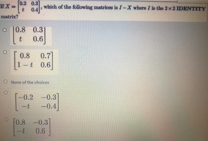 Solved [0.2 0.3 If X= 0.4) which of the following matrices | Chegg.com