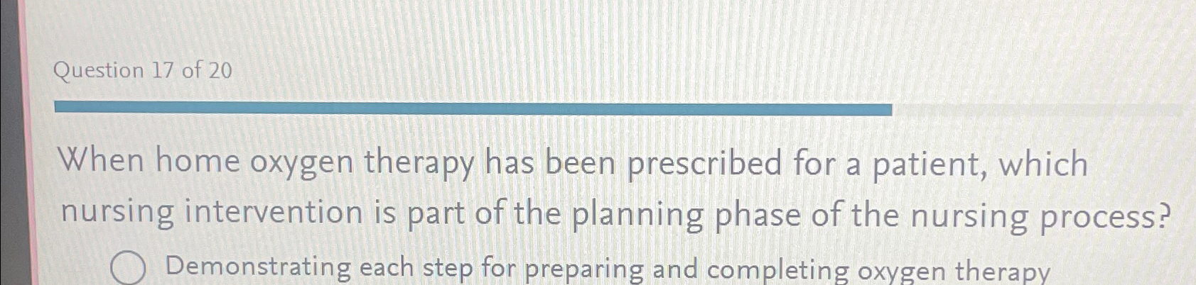 Solved When home oxygen therapy has been prescribed for a | Chegg.com