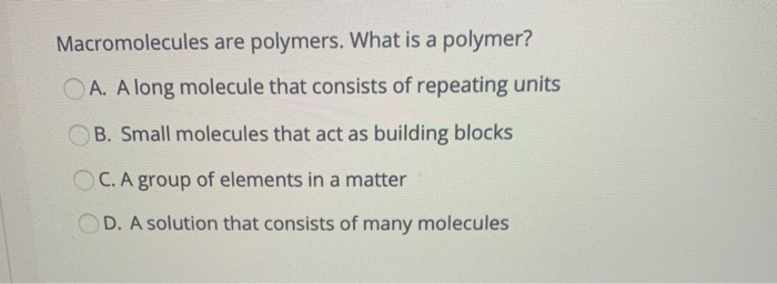 Solved Macromolecules are polymers. What is a polymer? A.