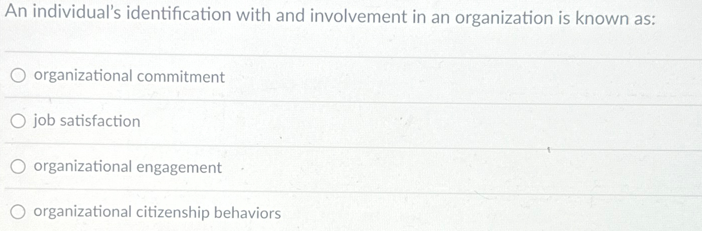 Solved An individual's identification with and involvement | Chegg.com