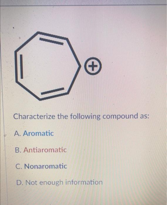 Solved Characterize The Following Compound As: A. Aromatic | Chegg.com