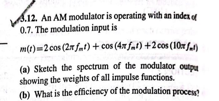 3.12. An AM modulator is operating with an index of | Chegg.com
