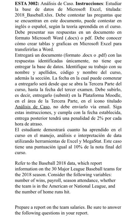 ESTA 3002: Análisis de Caso. Instrucciones: Estudiar la base de datos de Microsoft Excel, titulada: 2018_Baseball.xlsx. Debe