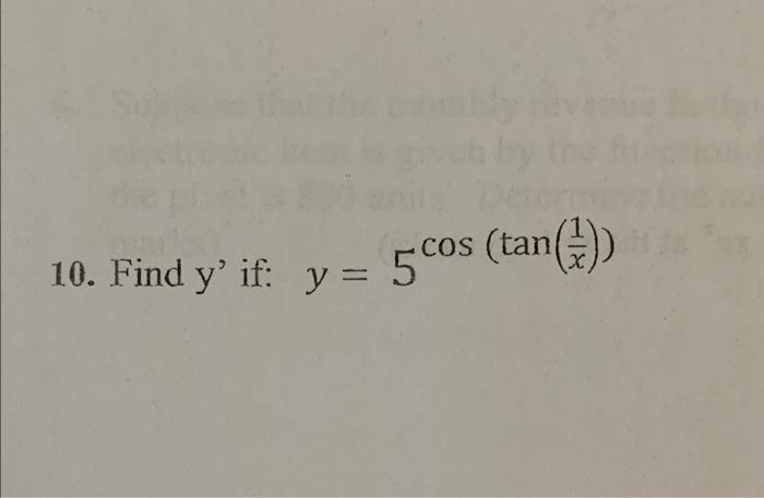 10. Find y if: y = 5COS 5 cos (tan( ) *