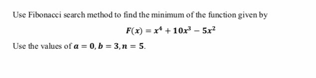 Solved Use Fibonacci search method to find the minimum of | Chegg.com