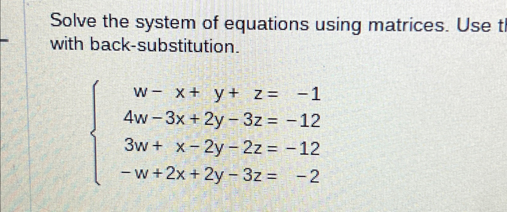 Solved Solve the system of equations using matrices. Use | Chegg.com