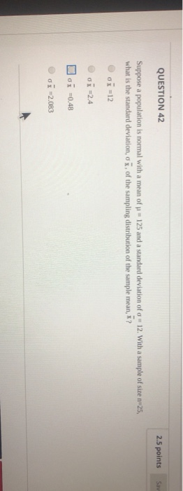 Solved QUESTION 42 2.5 points Sav Suppose a population is | Chegg.com