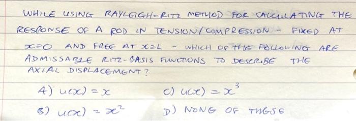 Solved WHILE USING RAYLGIGH-RITZ METHOD FOR CALCULATING THE | Chegg.com