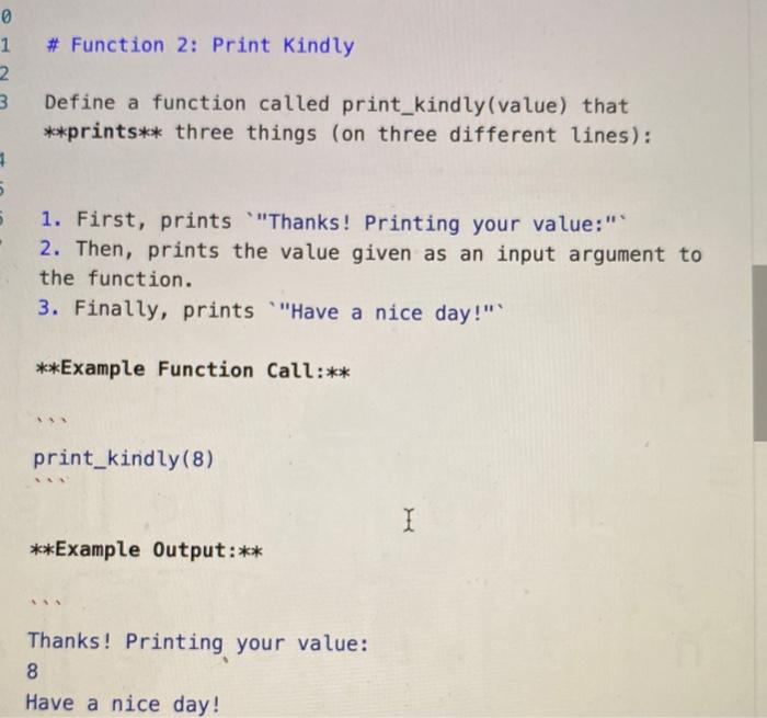 Solved © 1 # Function 2: Print Kindly 2 3 Define a function | Chegg.com