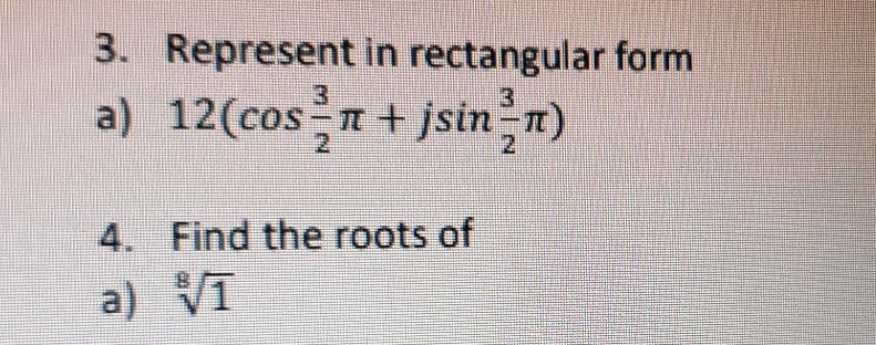Solved 3. Represent in rectangular form a) 12(cos 1 + jsinn) | Chegg.com