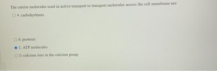 Solved The carrier molecules used in active transport to | Chegg.com