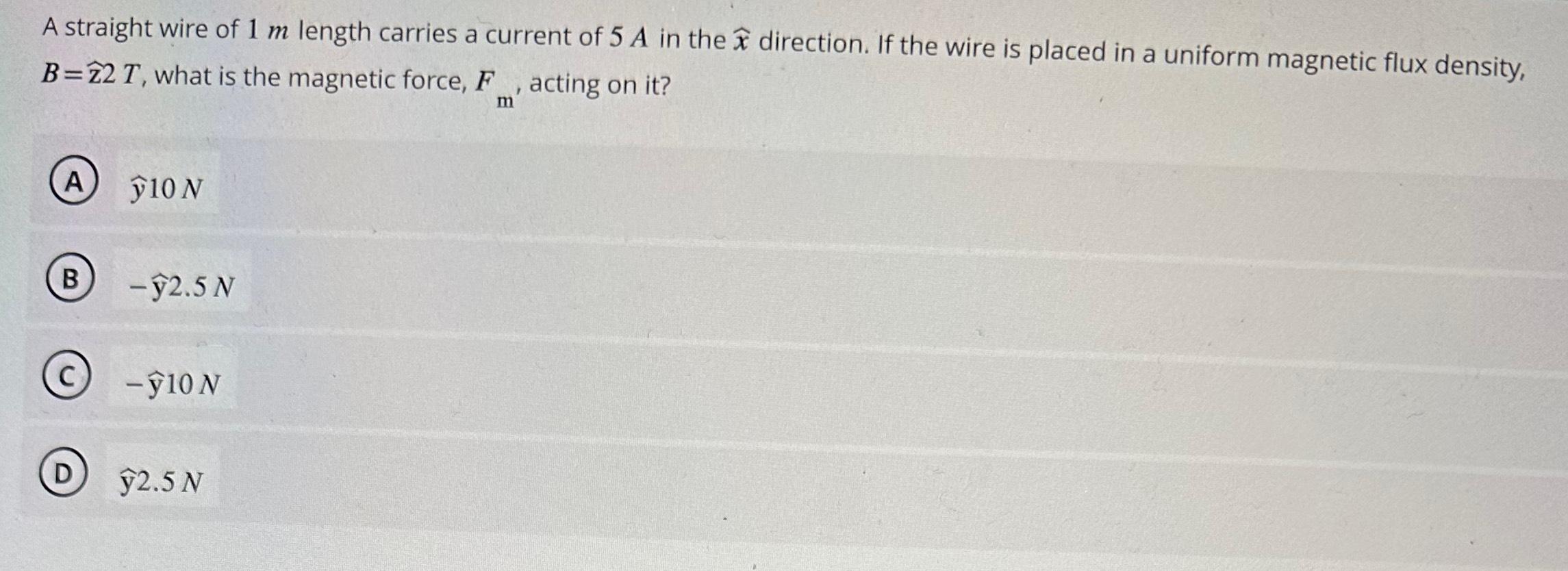 Solved A straight wire of 1m ﻿length carries a current of 5A | Chegg.com