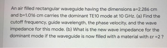 Solved An air filled rectangular waveguide having the | Chegg.com