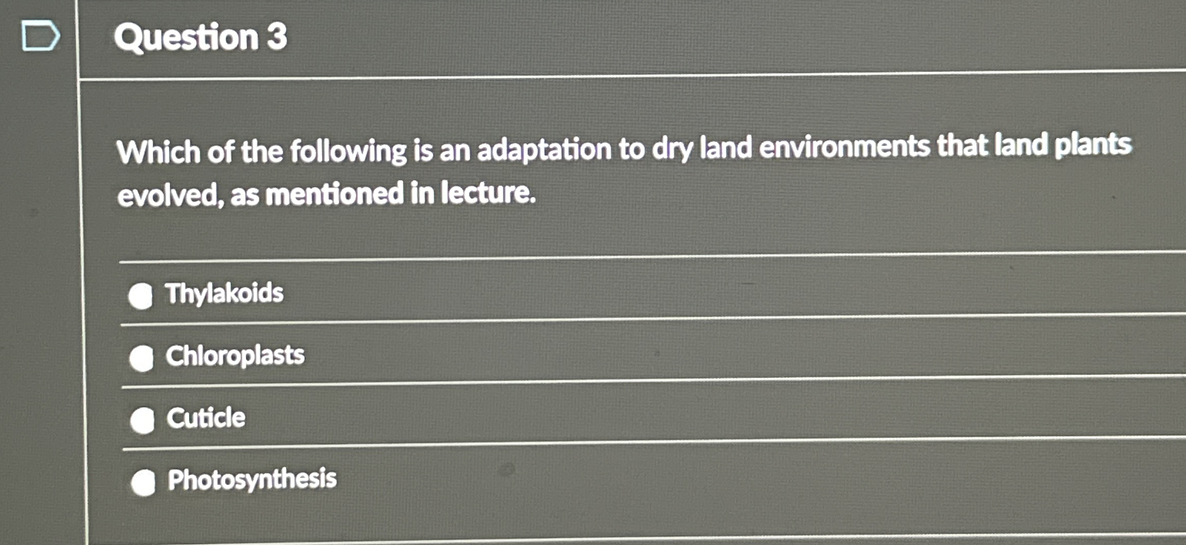 Solved Which of the following is an adaptation to dry land | Chegg.com
