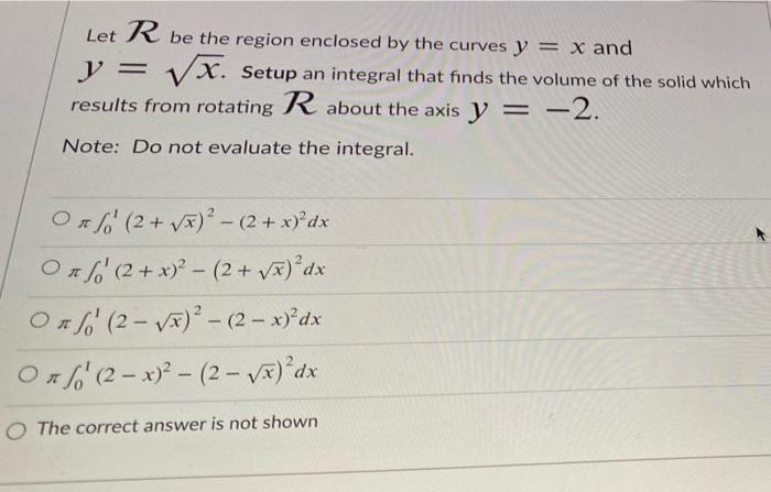 Solved Let R be the region enclosed by the curves y = x and | Chegg.com