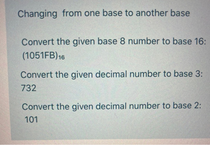 Solved Changing from one base to another base Convert the | Chegg.com
