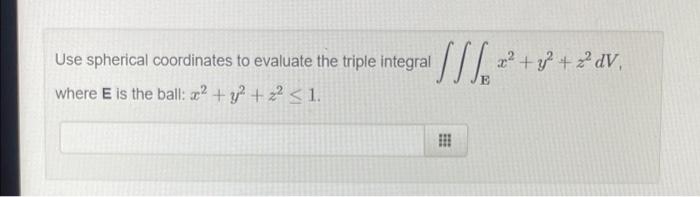 Solved Use spherical coordinates to evaluate the triple | Chegg.com