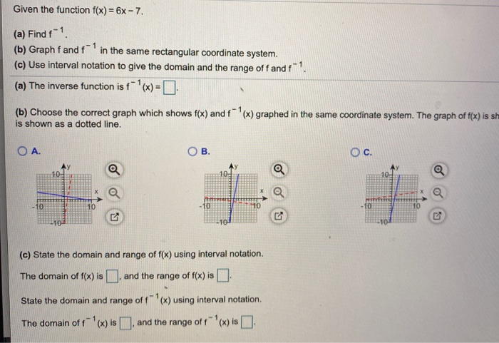 Solved Given the function f(x) = 6x - 7. (a) Find f-1 (b) | Chegg.com