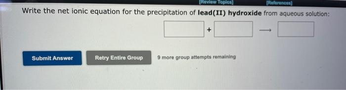 Solved Write the net ionic equation for the precipitation of | Chegg.com