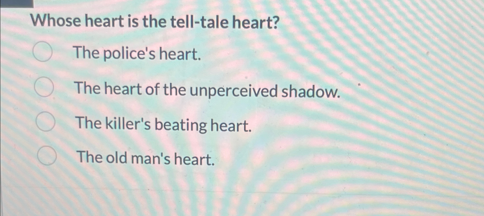 Solved Whose heart is the tell-tale heart?The police's | Chegg.com