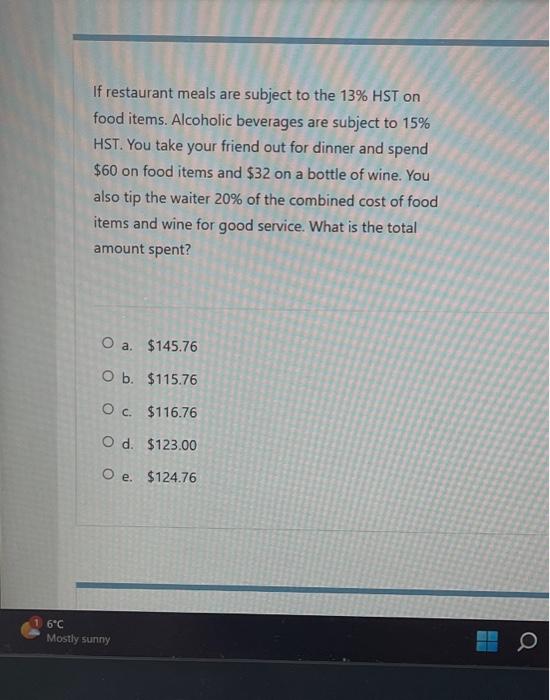 Solved If restaurant meals are subject to the 13 HST on