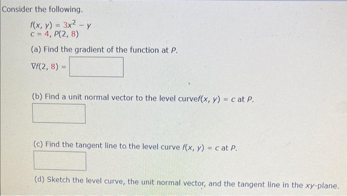 Solved Consider the following. f(x,y)=3x2−yc=4,P(2,8) (a) | Chegg.com