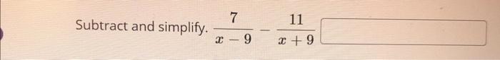 Solved Subtract and simplify. x−97−x+911 | Chegg.com