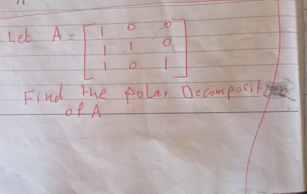 Solved Let A-T O O | Find the polar Decomposition of | Chegg.com