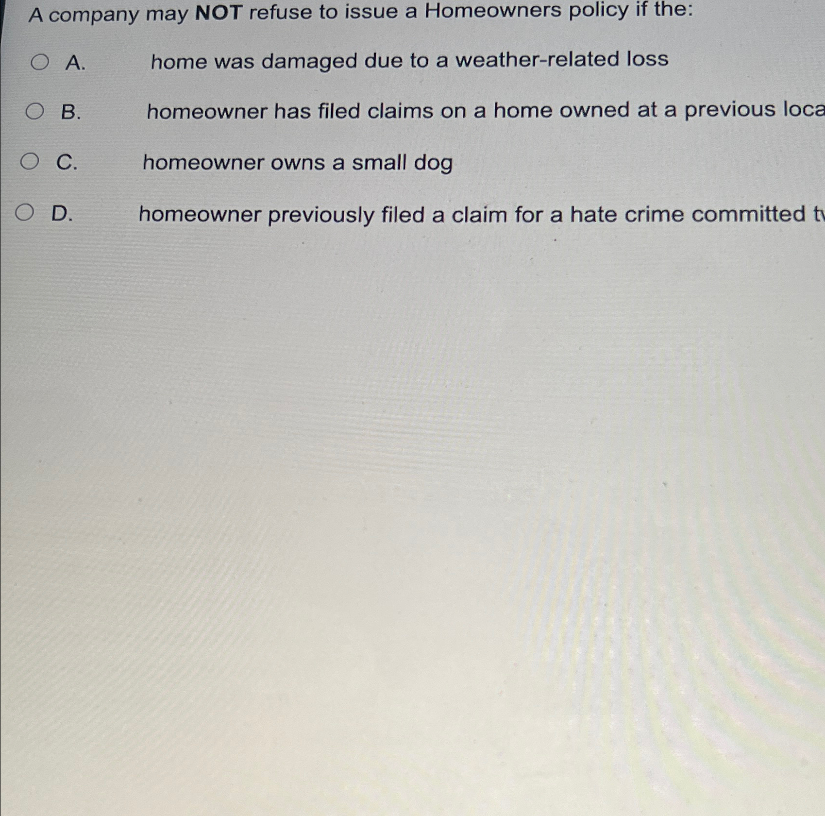 Solved A company may NOT refuse to issue a Homeowners policy | Chegg.com
