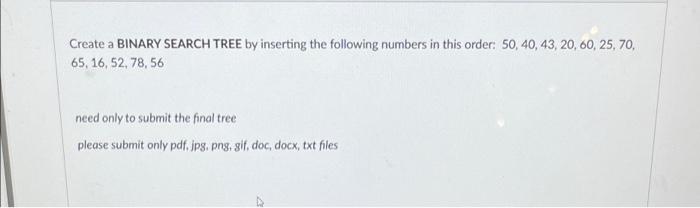 Solved Create a BINARY SEARCH TREE by inserting the | Chegg.com