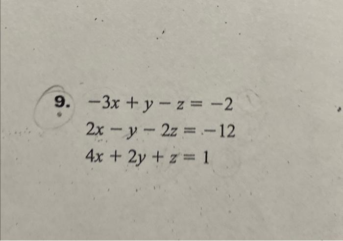 \( \begin{array}{l}-3 x+y-z=-2 \\ 2 x-y-2 z=-12 \\ 4 x+2 y+z=1\end{array} \)