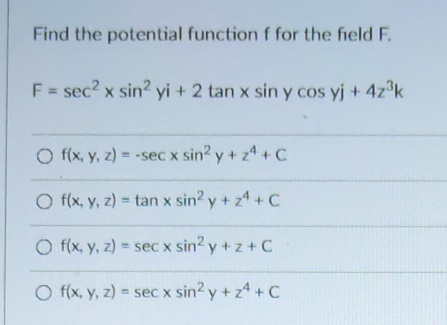 Solved Find the potential function f for the field F. F = | Chegg.com
