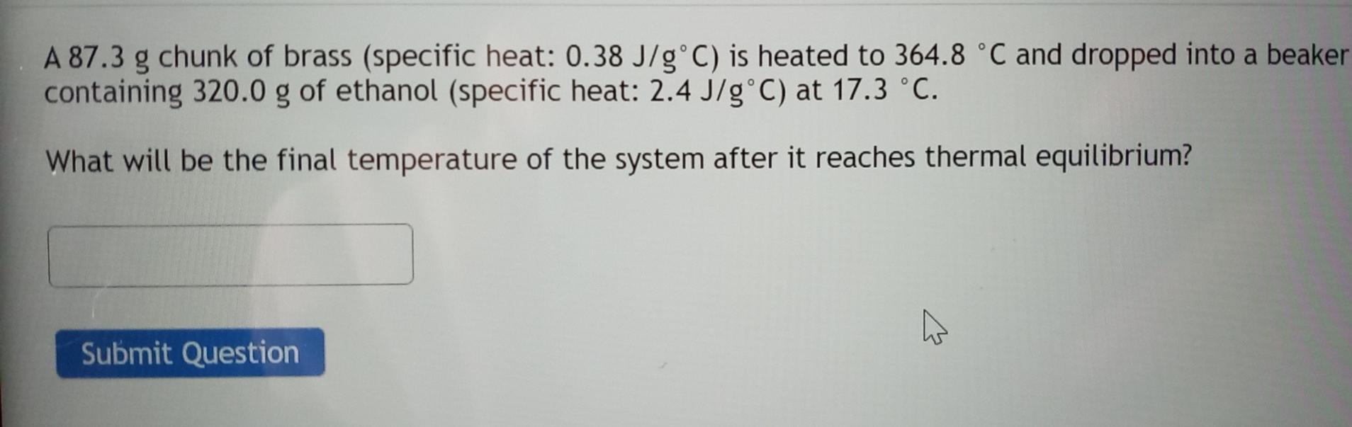 Solved A 87 3 G Chunk Of Brass Specific Heat 0 38 J Gºc Chegg Com