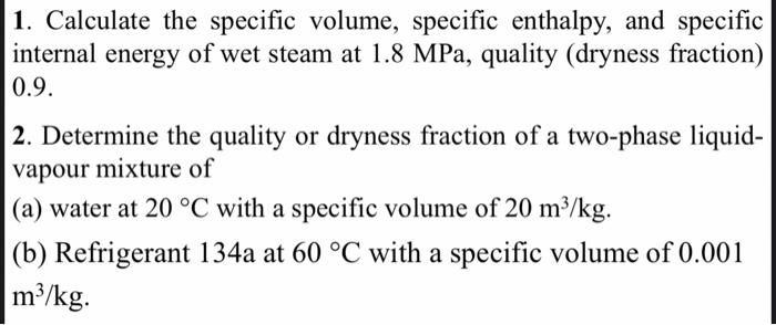 Solved 1. Calculate the specific volume, specific enthalpy, | Chegg.com