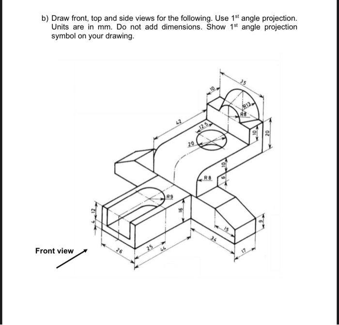 Solved b) Draw front, top and side views for the following. | Chegg.com