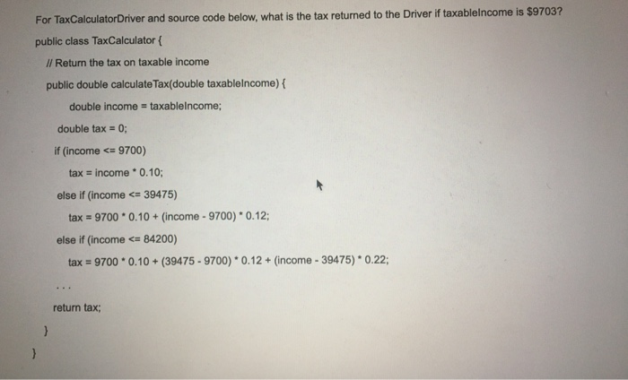 Taxcalc Code Examples Solved For TaxCalculator Driver and source code below, what | Chegg.com