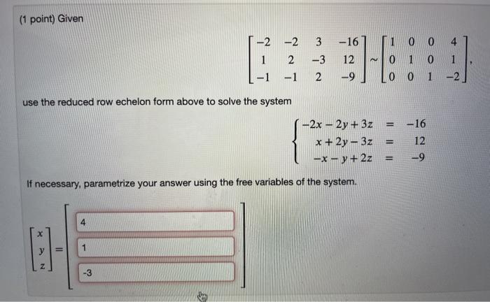 Solved (1 point) Given 3 -2 -2 12 -1 -1 -16 12 -9 -3 2 N 1 0 | Chegg.com